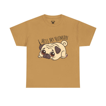 Cute Pug I Miss My Human Tee, Casual Dog Lover's T-Shirt, Gift for Pet Owners, Funny Friendship Shirt, Unisex Cotton Tee