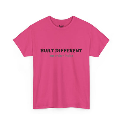 Unisex Typography Humor Tee – Built Different, but broken inside
