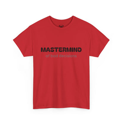 Unisex Typography Humor Tee – Mastermind of bad decisions