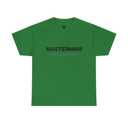Unisex Typography Humor Tee – Mastermind of bad decisions
