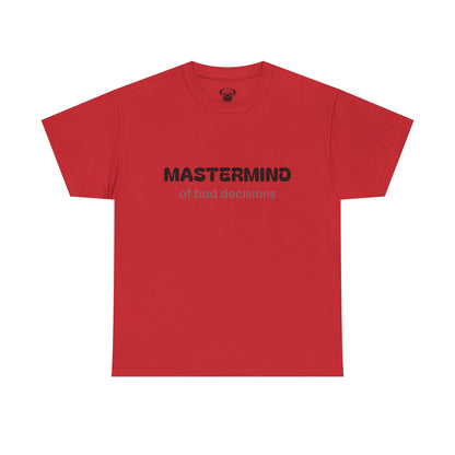 Unisex Typography Humor Tee – Mastermind of bad decisions