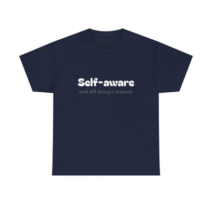 Unisex Typography Humor Tee – Self-aware and still doing it anyway