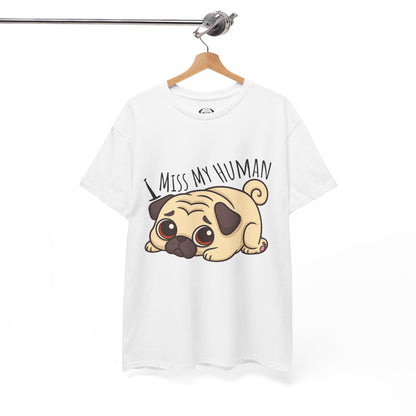 Cute Pug I Miss My Human Tee, Casual Dog Lover's T-Shirt, Gift for Pet Owners, Funny Friendship Shirt, Unisex Cotton Tee