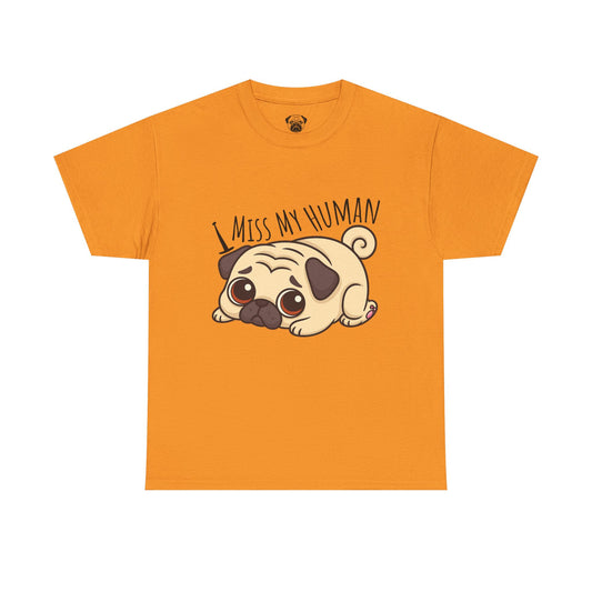 Cute Pug I Miss My Human Tee, Casual Dog Lover's T-Shirt, Gift for Pet Owners, Funny Friendship Shirt, Unisex Cotton Tee