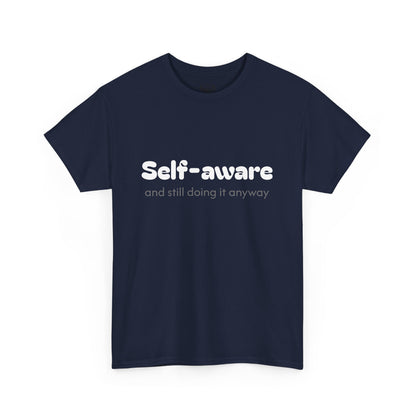 Unisex Typography Humor Tee – Self-aware and still doing it anyway