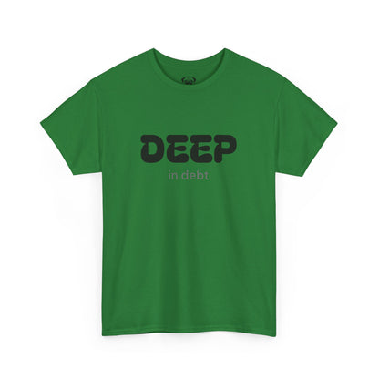 Unisex Typography Humor Tee – Deep in debt