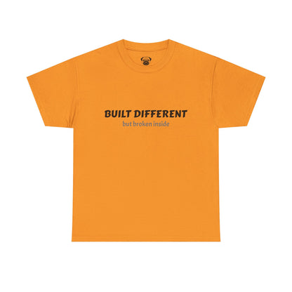Unisex Typography Humor Tee – Built Different, but broken inside