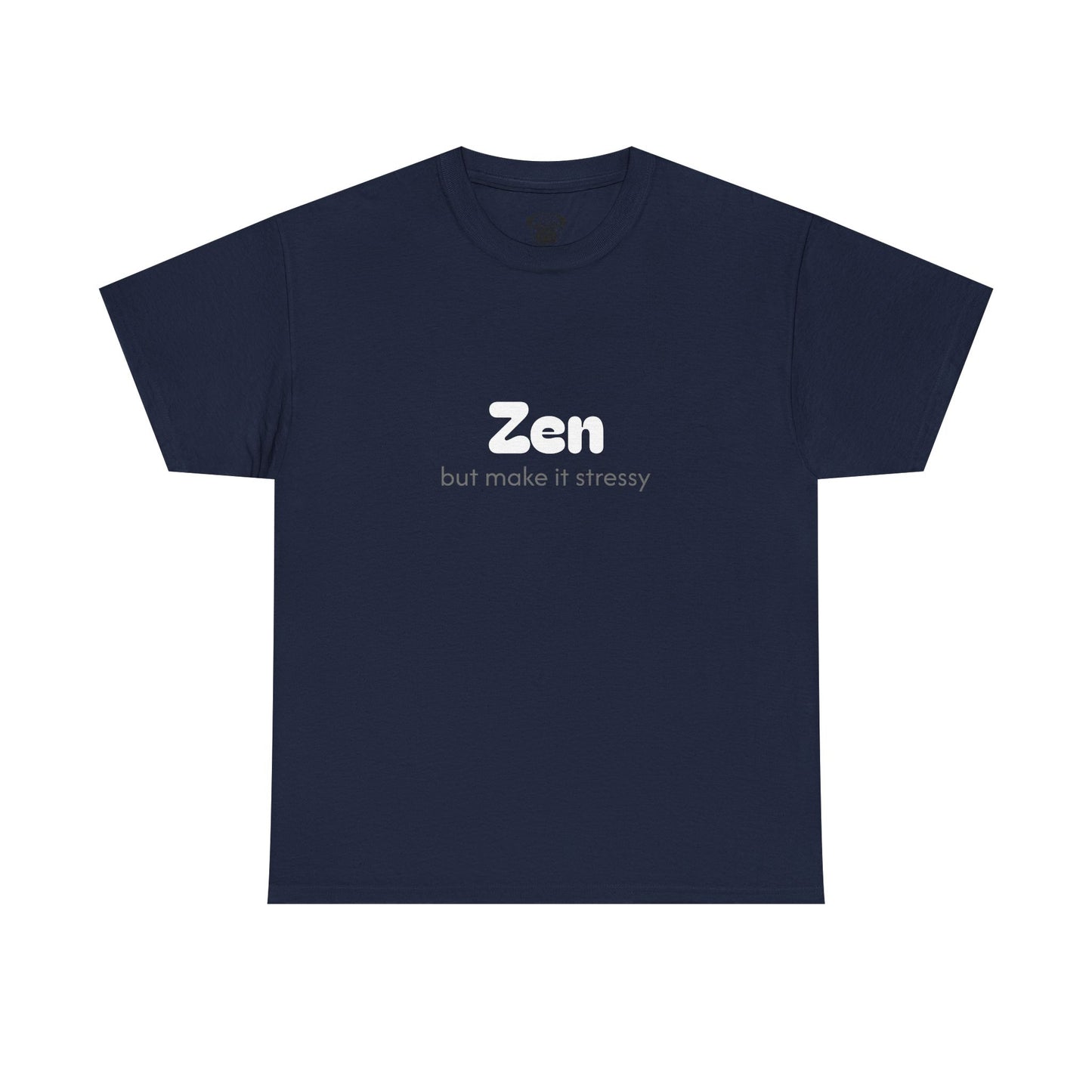 Unisex Typography Humor Tee – Zen but make it stressy