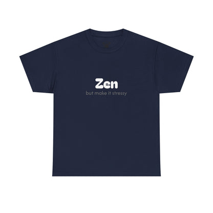 Unisex Typography Humor Tee – Zen but make it stressy