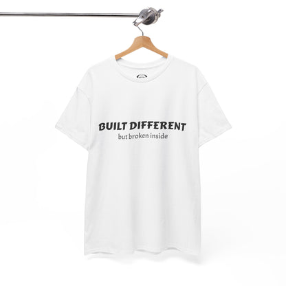 Unisex Typography Humor Tee – Built Different, but broken inside