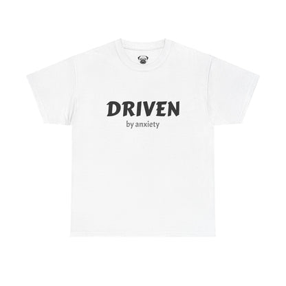 Funny Driven by Anxiety Unisex T-Shirt
