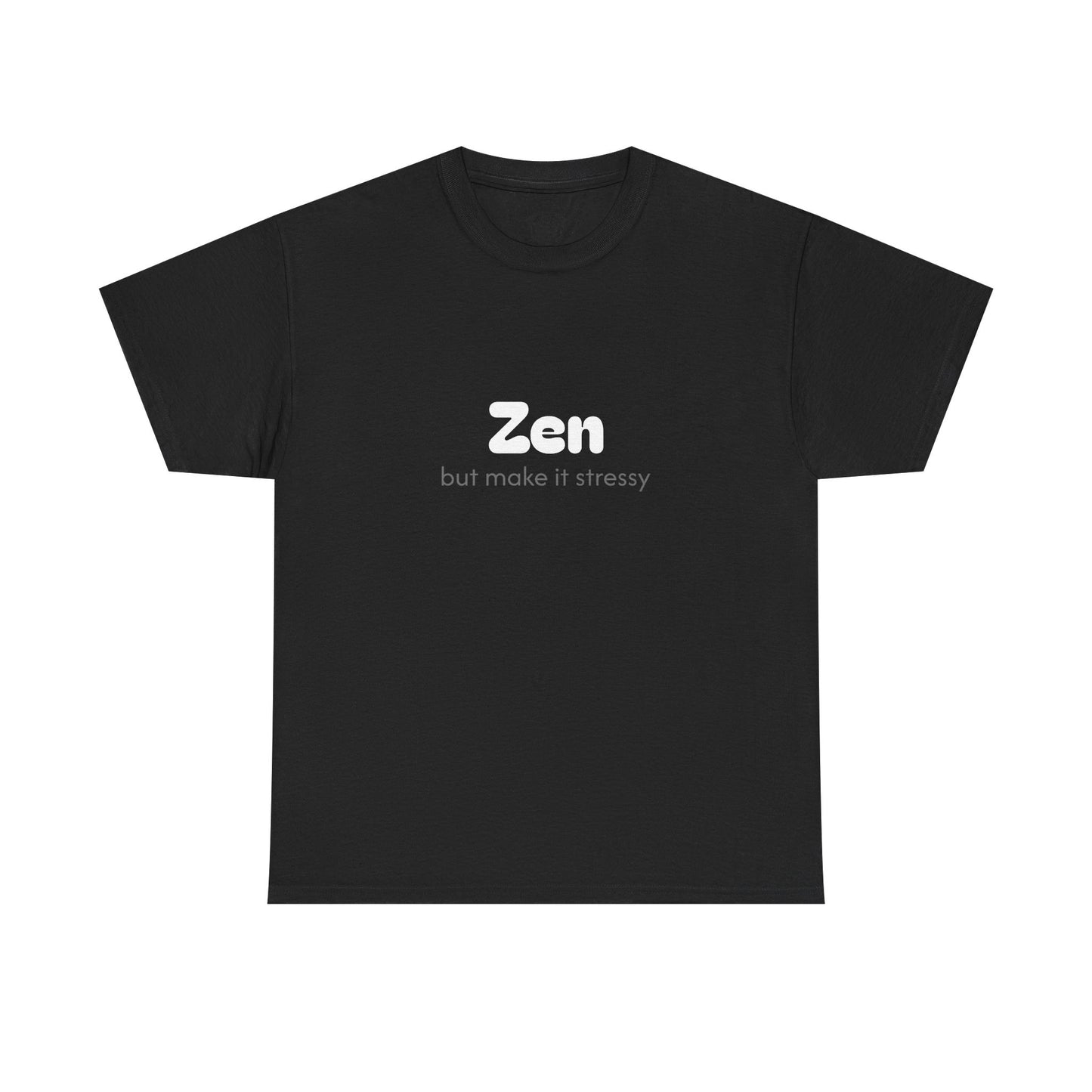 Unisex Typography Humor Tee – Zen but make it stressy