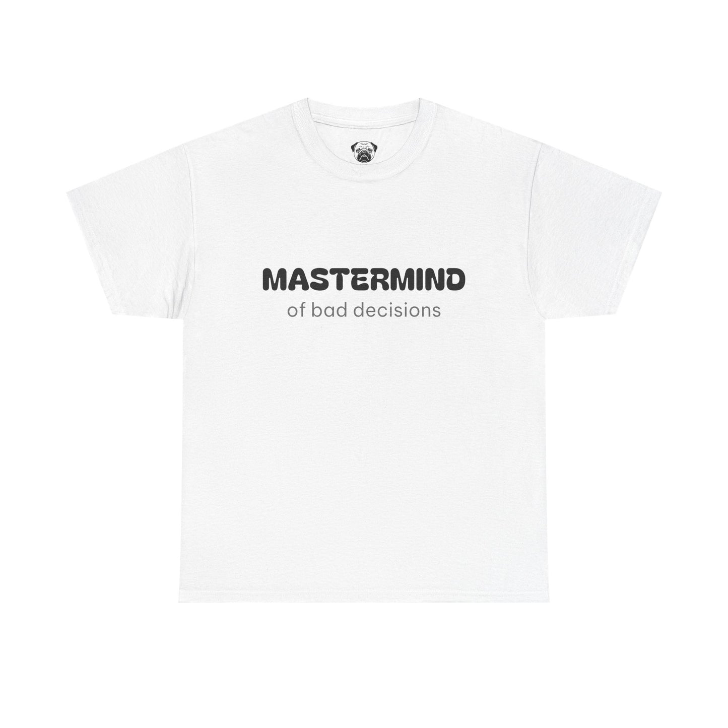 Unisex Typography Humor Tee – Mastermind of bad decisions