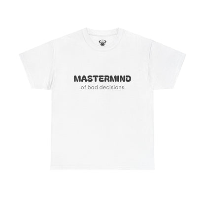 Unisex Typography Humor Tee – Mastermind of bad decisions