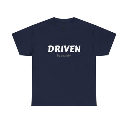 Funny Driven by Anxiety Unisex T-Shirt