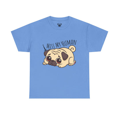 Cute Pug I Miss My Human Tee, Casual Dog Lover's T-Shirt, Gift for Pet Owners, Funny Friendship Shirt, Unisex Cotton Tee