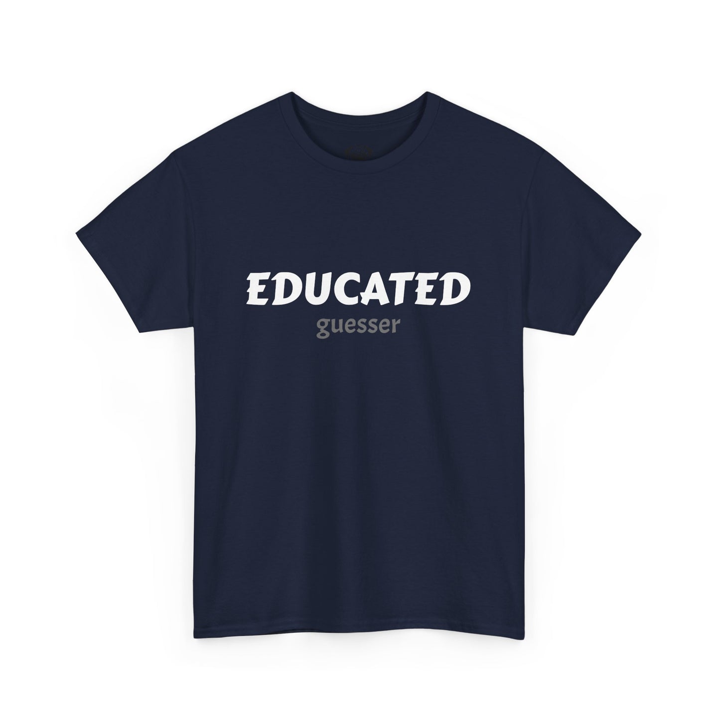 Unisex Typography Humor Tee – Educated guesser