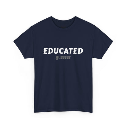Unisex Typography Humor Tee – Educated guesser