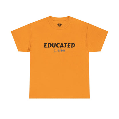Unisex Typography Humor Tee – Educated guesser