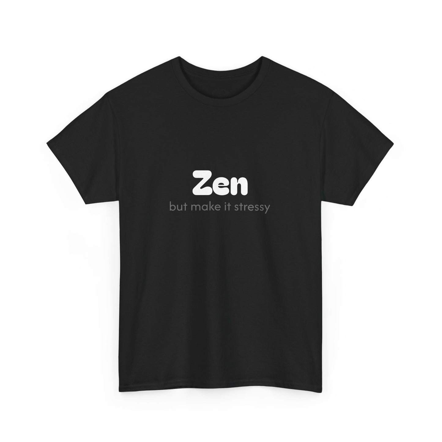 Unisex Typography Humor Tee – Zen but make it stressy