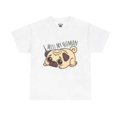 Cute Pug I Miss My Human Tee, Casual Dog Lover's T-Shirt, Gift for Pet Owners, Funny Friendship Shirt, Unisex Cotton Tee